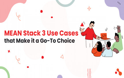 MEAN Stack: 3 Use Cases that Make it a Go-To Choice