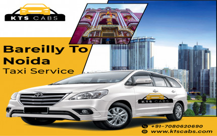 Efficient and Affordable Bareilly to Noida Taxi Services with KTS CABS
