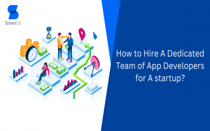 How to Hire A Dedicated Team of App Developers for A startup?