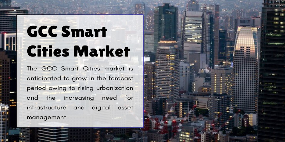 GCC Smart Cities Market Trends Outlook: Forecasting Future Opportunities