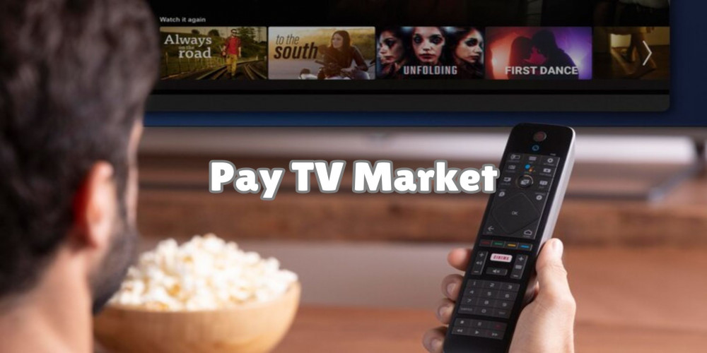 Pay TV Market Trends: Assessing Competitive Dynamics