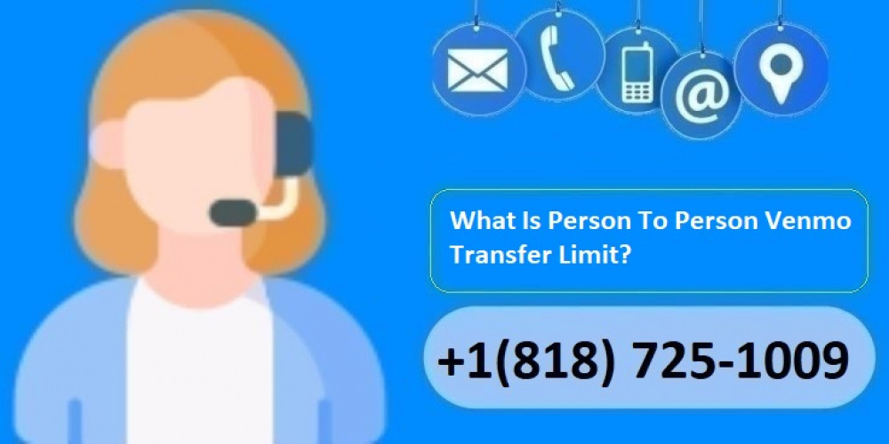 What Is Person To Person Venmo Transfer Limit? How They Work?