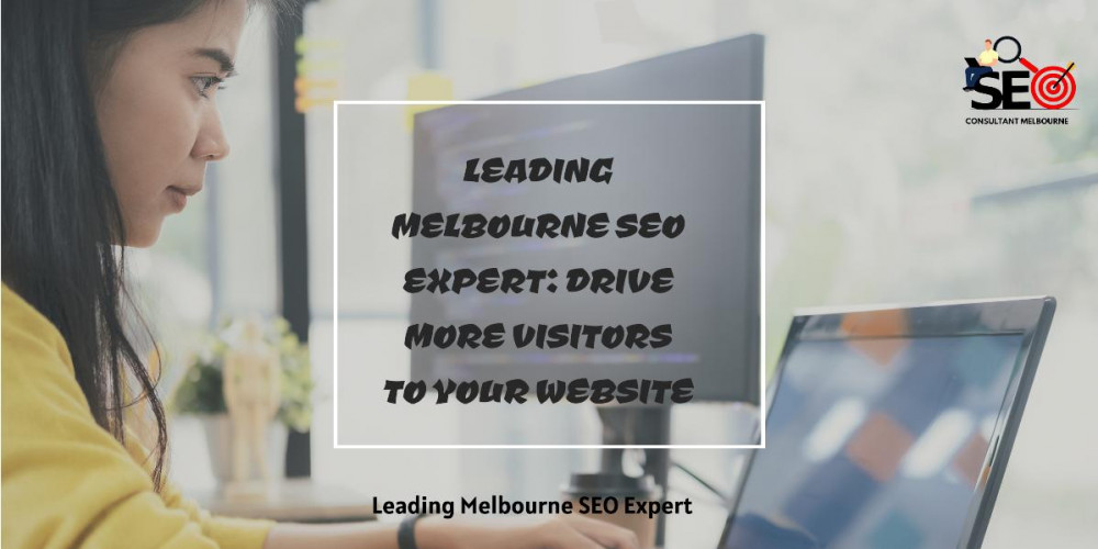 Increase Website Traffic with Trusted SEO Consultant Melbourne: Boost Your Online Visibility