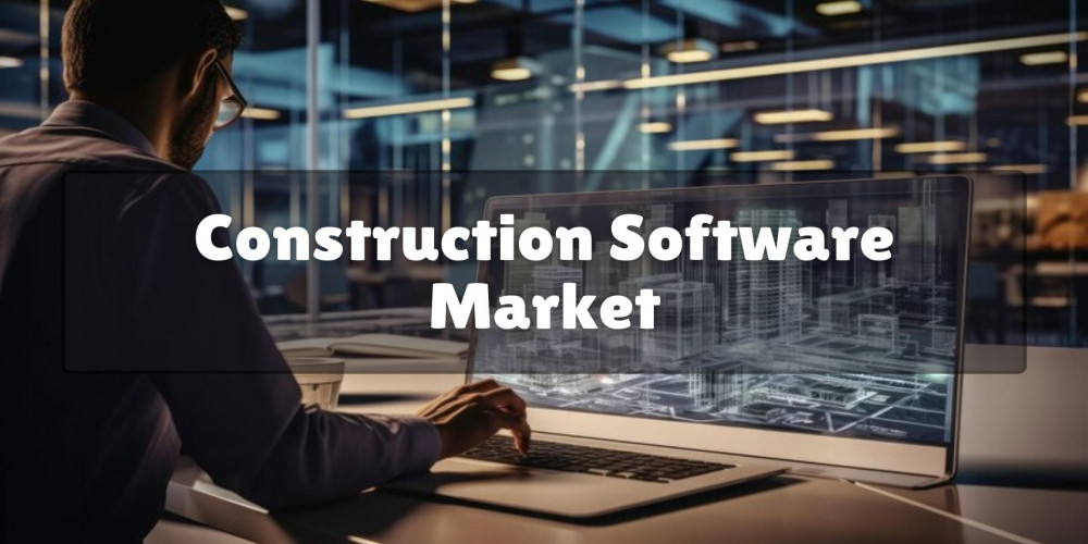 Construction Software Market: Outlook and Forecast for Future Prospects