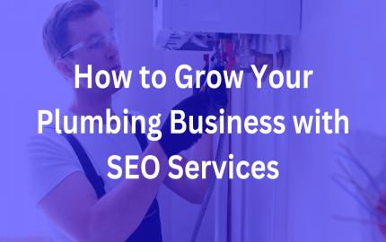 How to Grow Your Plumbing Business with SEO Services
