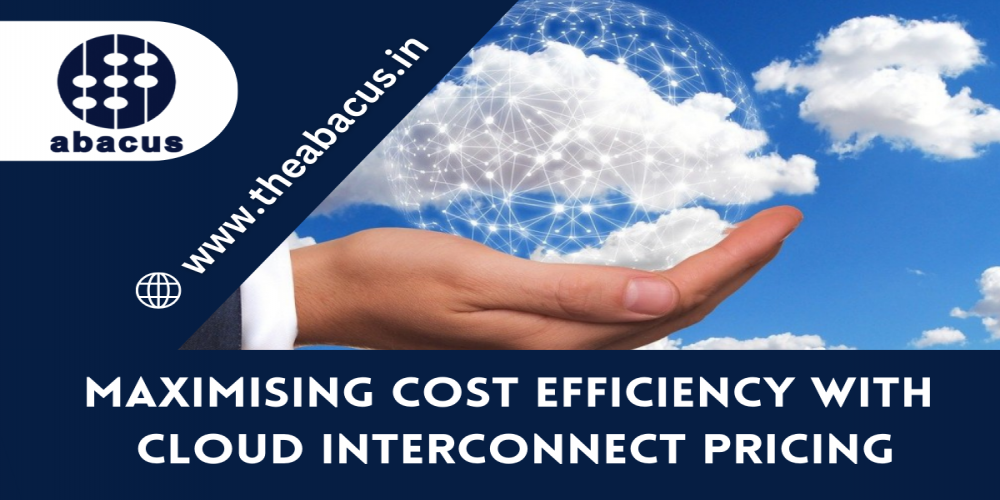 Maximising Cost Efficiency with Cloud Interconnect Pricing