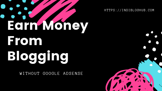 5 Ways Making Money Blogging Without Adsense That I Use in 2023 5 Ways Making Money Blogging Without Adsense That I Use in 2023