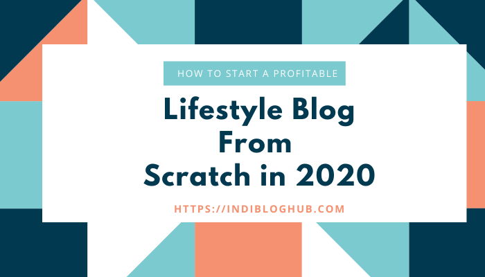 How to Start A Profitable Lifestyle Blog From Scratch in 2021