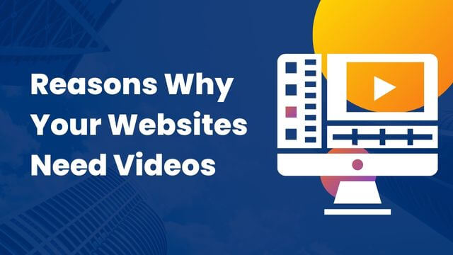 Top 4+1 Reasons Why Your Websites Need Videos In 2023