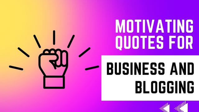 50+ Motivating Quotes for Business and Blogging In 2023 50+ Motivating Quotes for Business and Blogging In 2023