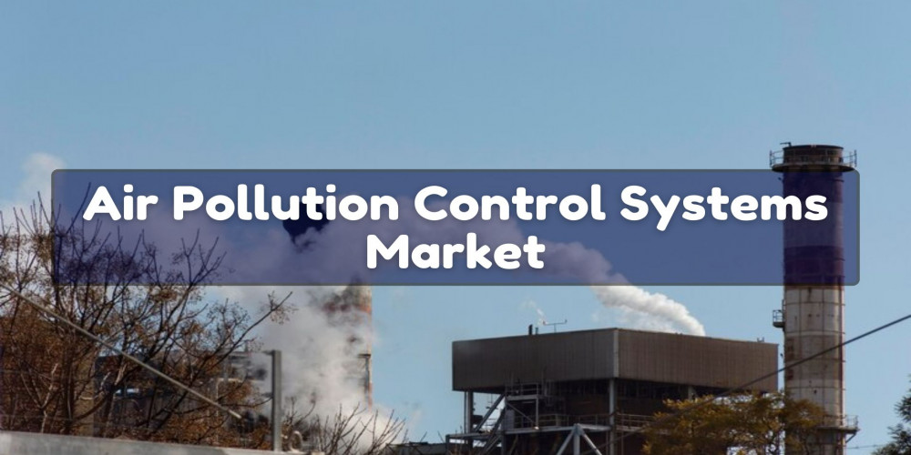 Air Pollution Control Systems Market Analysis: Paving the Path for Growth