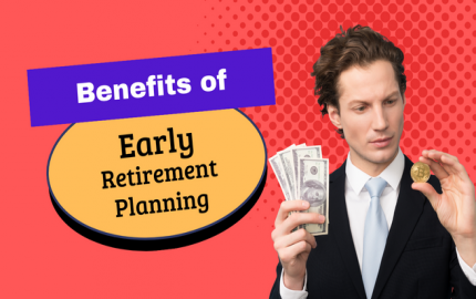 Benefits of Early Retirement Planning - A Complete Guide