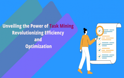 Unveiling the Power of Task Mining: Revolutionizing Efficiency and Optimization
