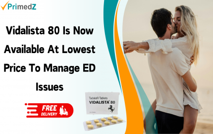 Vidalista 80 Is Now Available At Lowest Price To Manage ED Issues
