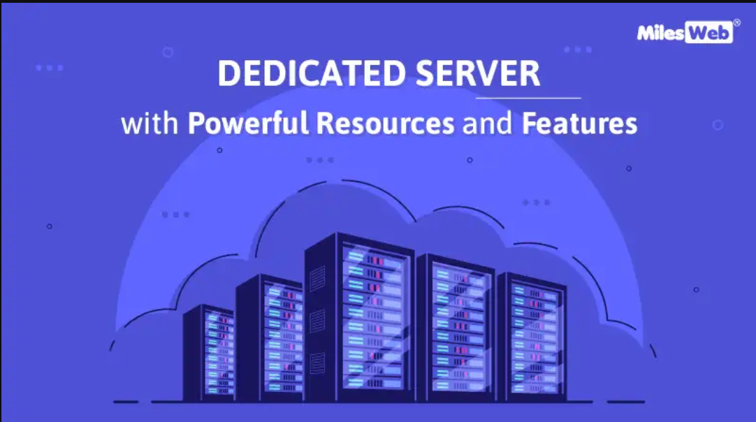 A Perfect Guide to Choose MilesWeb's Dedicated Server Plans