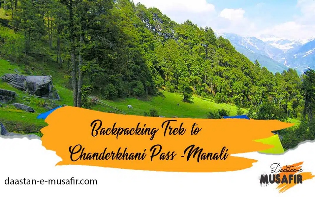 Backpacking Trek to Chanderkhani Pass – Manali
