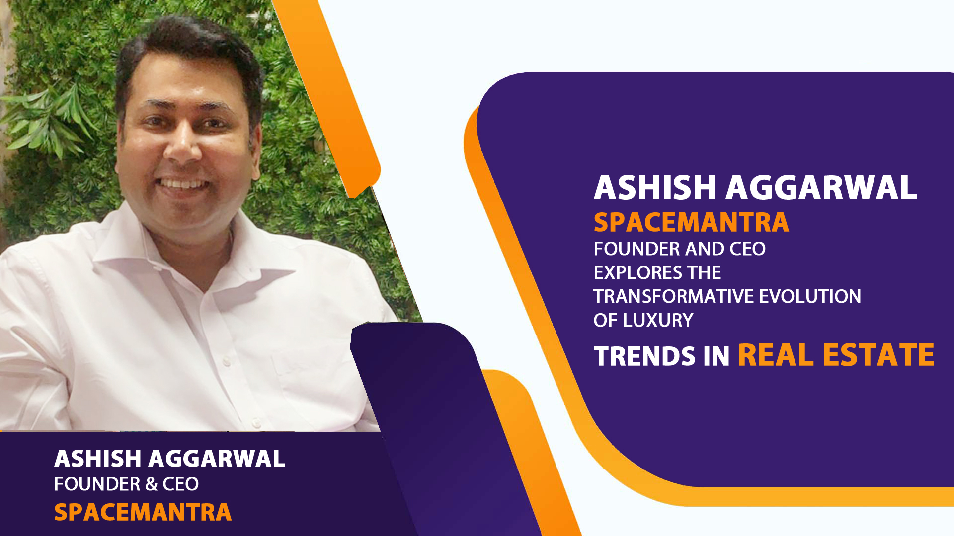 Ashish Aggarwal, SpaceMantra's Founder and CEO, Explores the Transformative Evolution of Luxury Trends in Real Estate