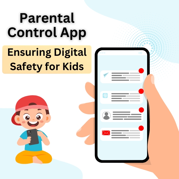 Parental Control and Mobile Monitoring App: Ensuring Digital Safety for Kids