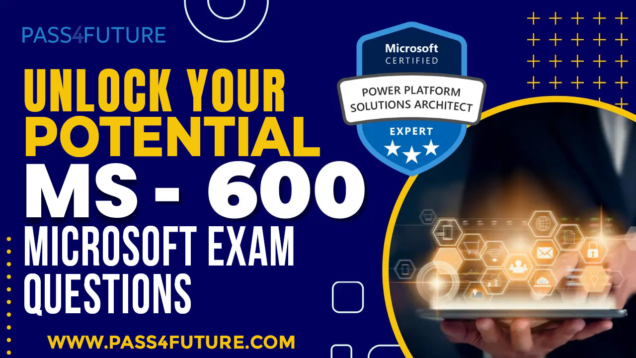 Unlock Your Potential: MS-600 Microsoft Exam Questions