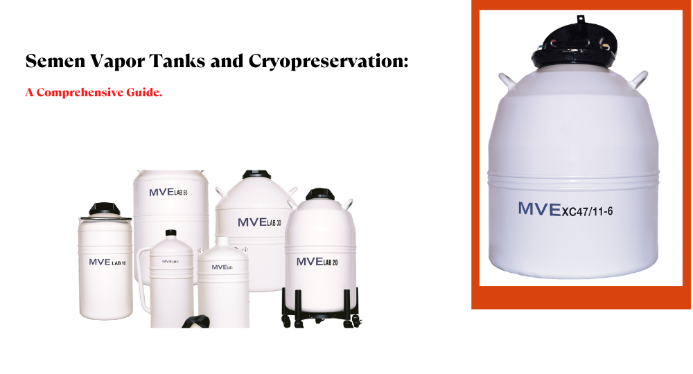 Semen Vapor Tanks and Cryopreservation: A Comprehensive Guide