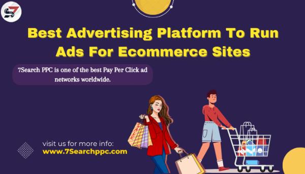 Best Advertising Platform To Run Ads For Ecommerce Sites