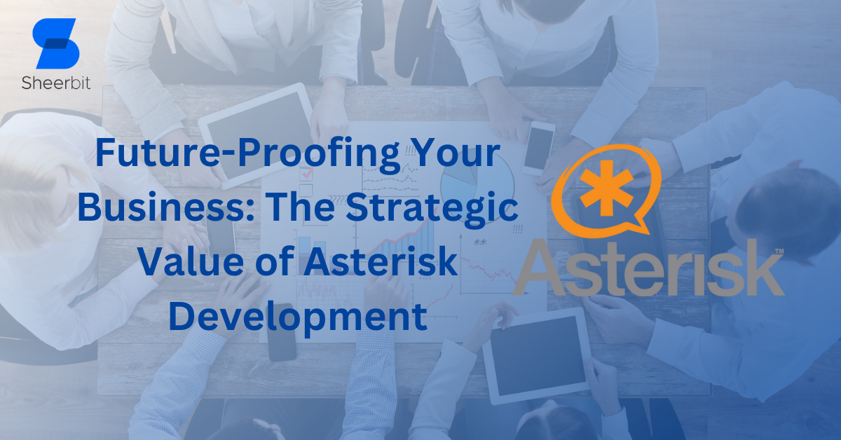 Future-Proofing Your Business: The Strategic Value of Asterisk Development
