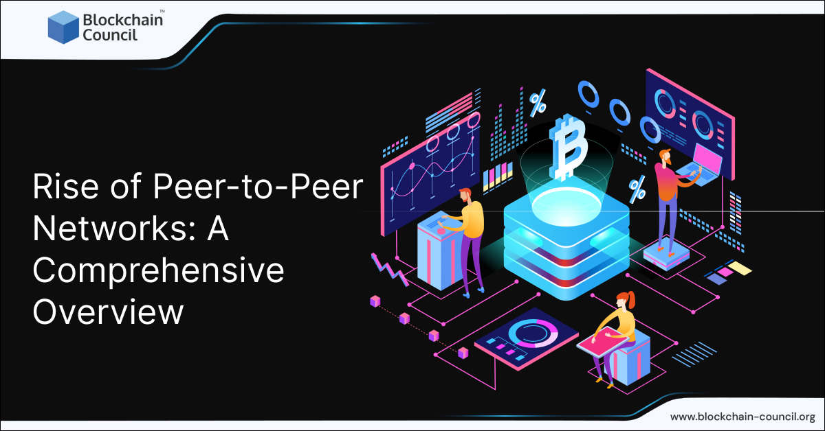 Rise of Peer-to-Peer Networks: A Comprehensive Overview