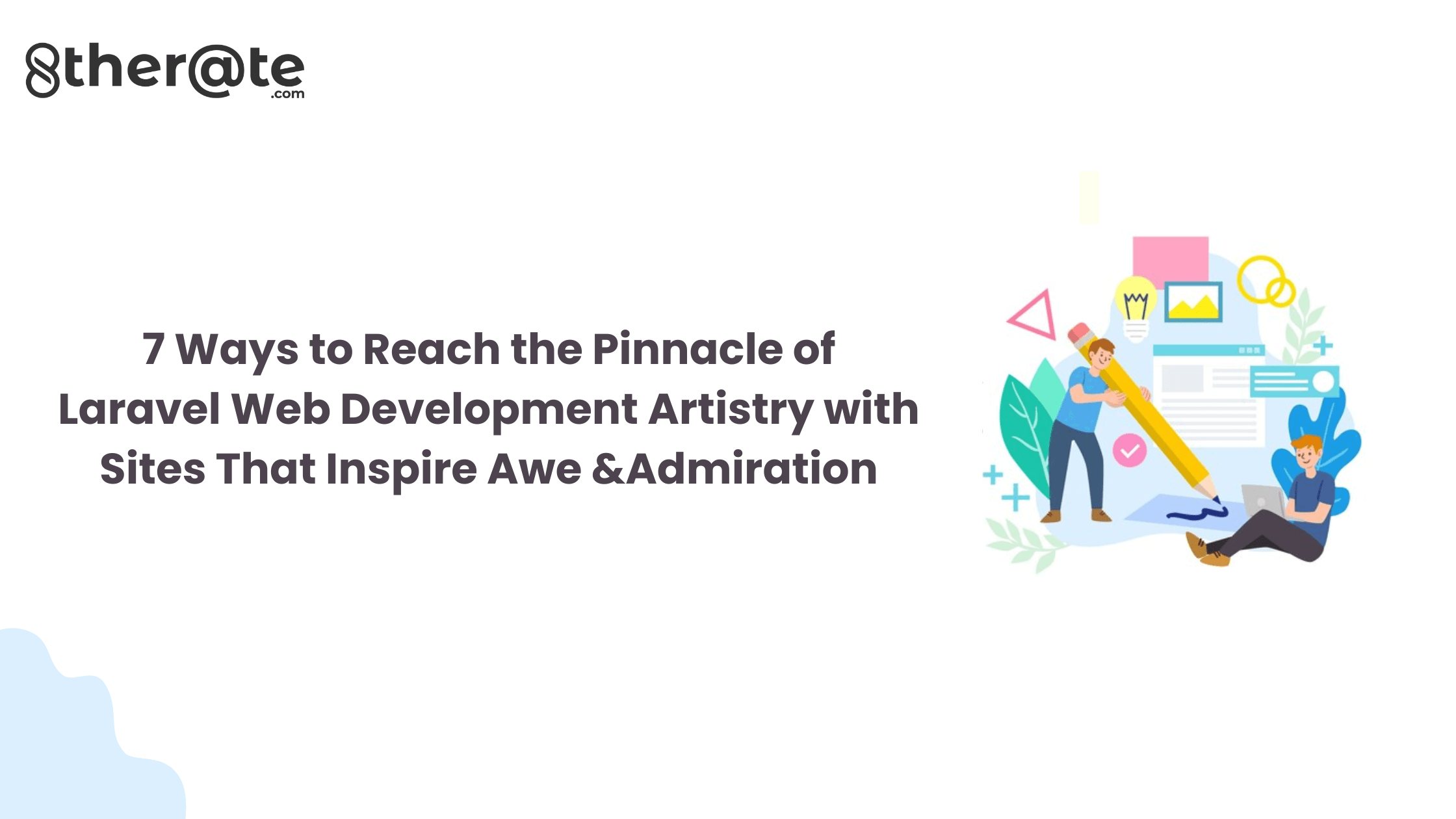 7 Ways to Reach the Pinnacle of Laravel Web Development Artistry with Sites That Inspire Awe &Admiration