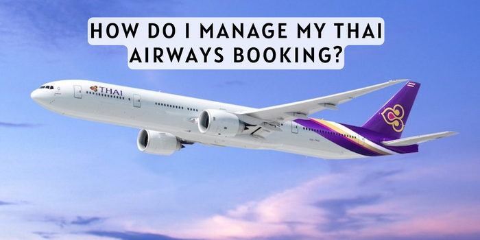 How Do I Manage My Thai Airways Booking?