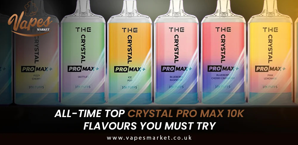 All-Time Top Crystal Pro Max 10k Flavours You Must Try