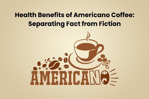 Health Benefits of Americano Coffee: Separating Fact from Fiction