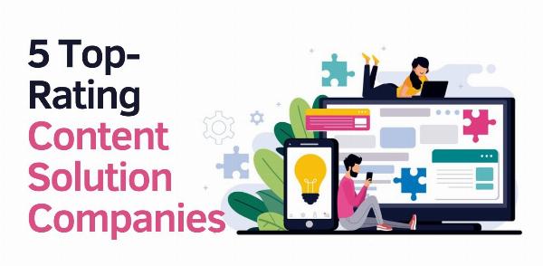 5 Top-Rating Content Solution Companies