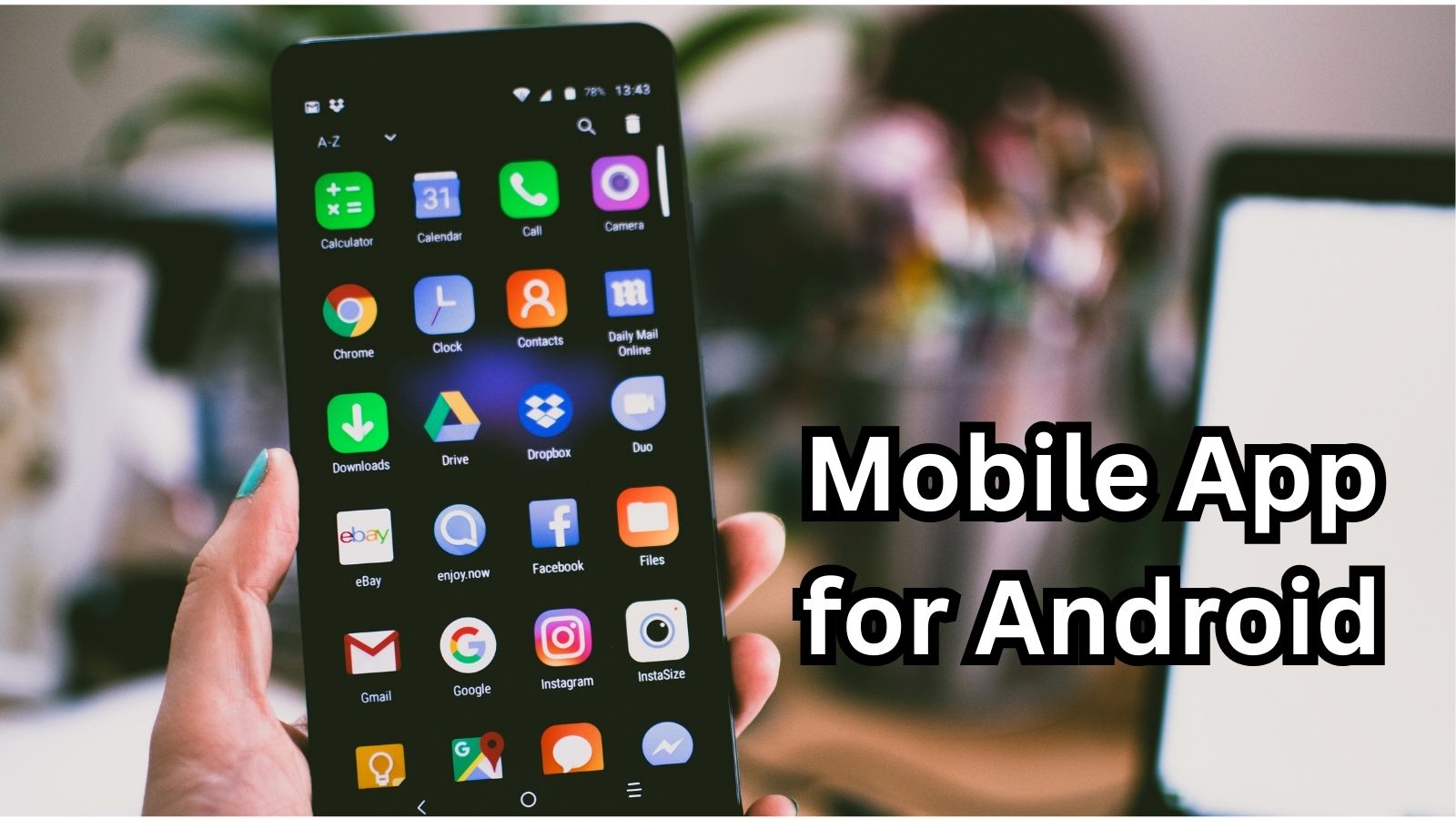 How to Develop a Mobile App for Android?: A Step-by-Step Guide