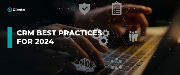 CRM Best Practices For Optimal Success In 2024