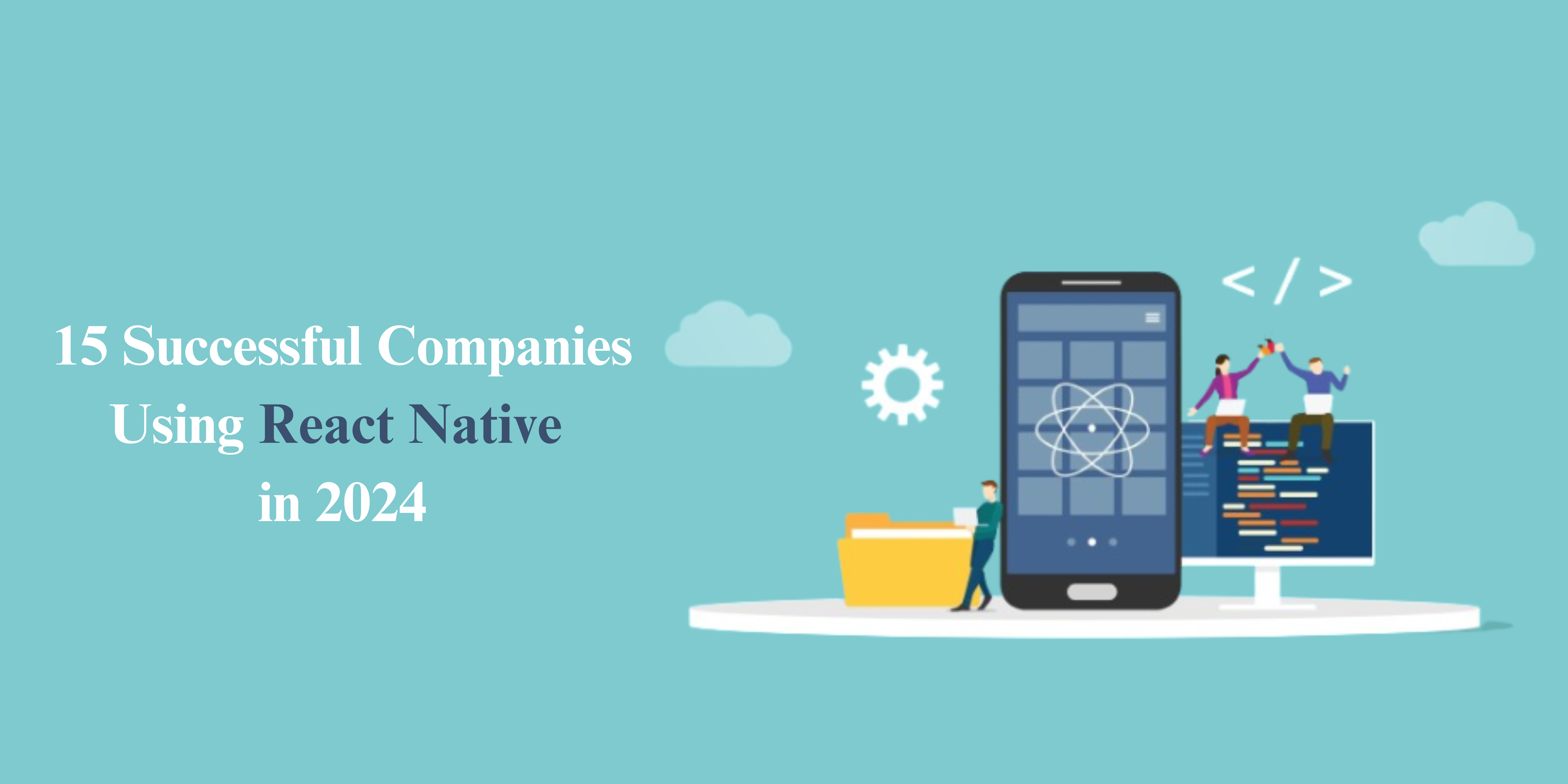 15 Successful Companies Using React Native in 2024