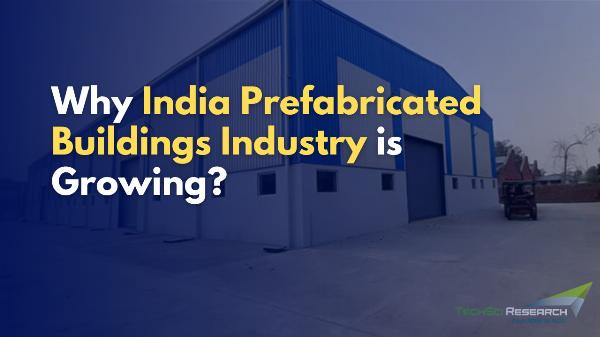 India Prefabricated Buildings Market [2028]: Size, Share, Opportunities and Challenges - TechSci Research