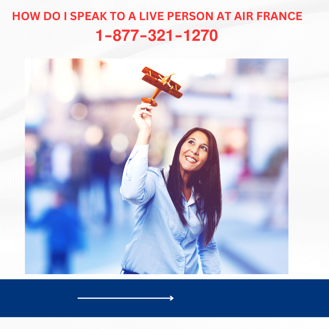 How Do I Speak to a Live Person at Air France