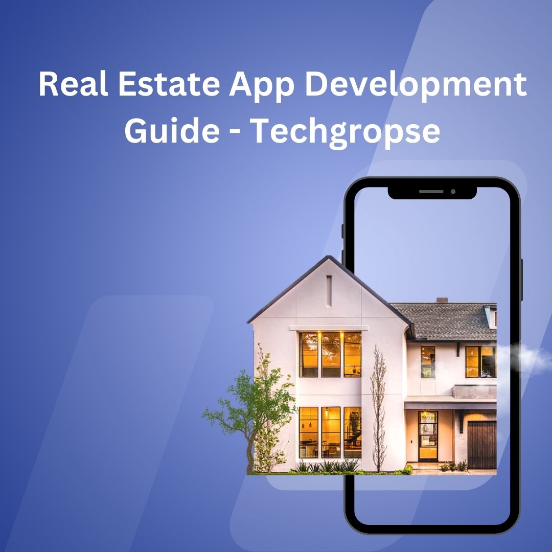 Real Estate App Development Guide - Techgropse