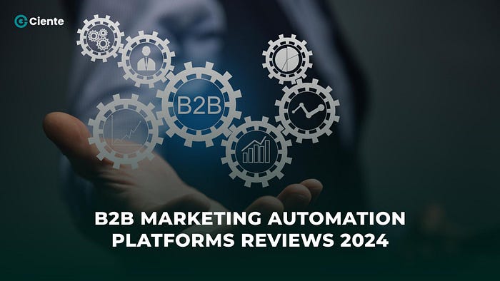 B2B Marketing Automation Platforms Reviews 2024