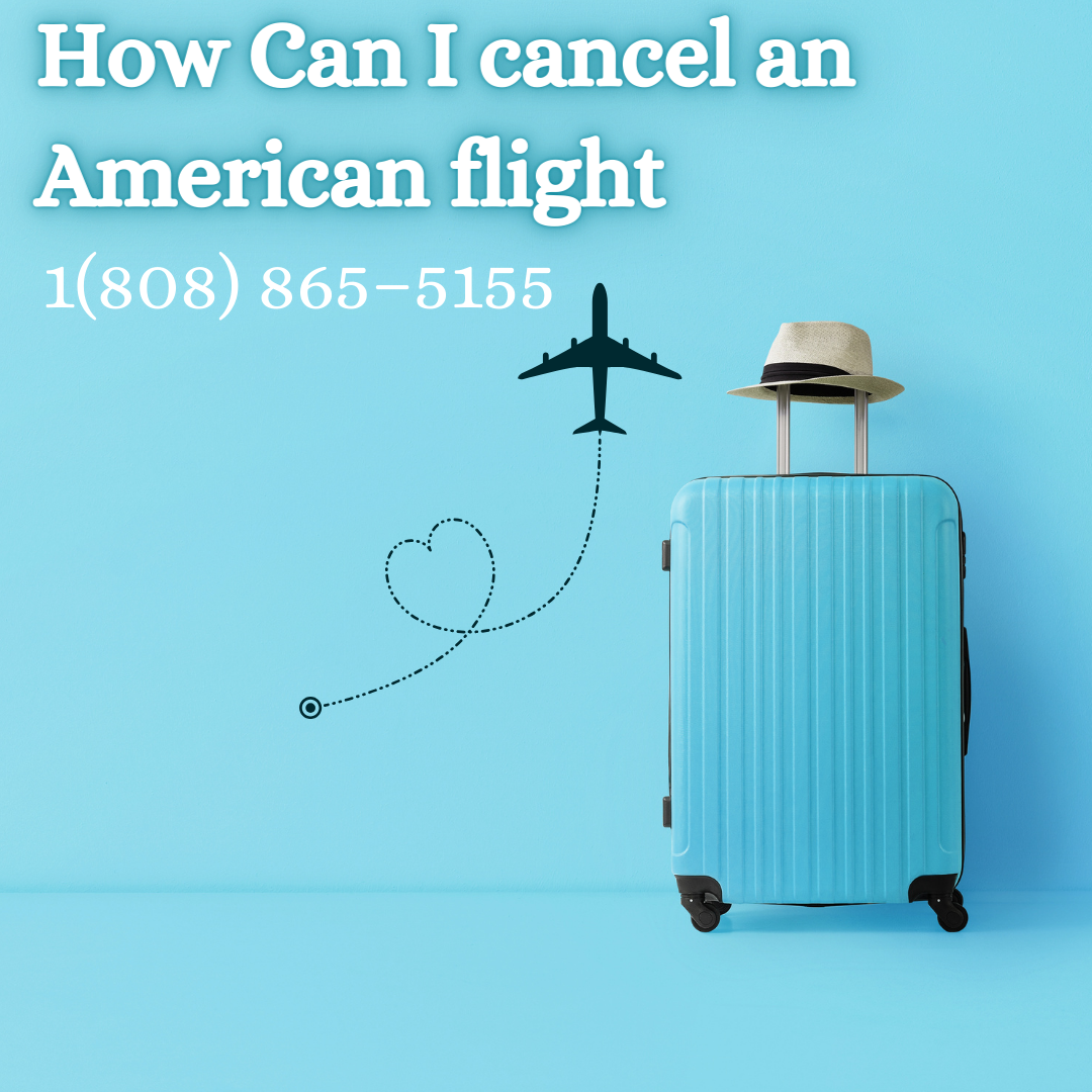 How Can I cancel an American flight