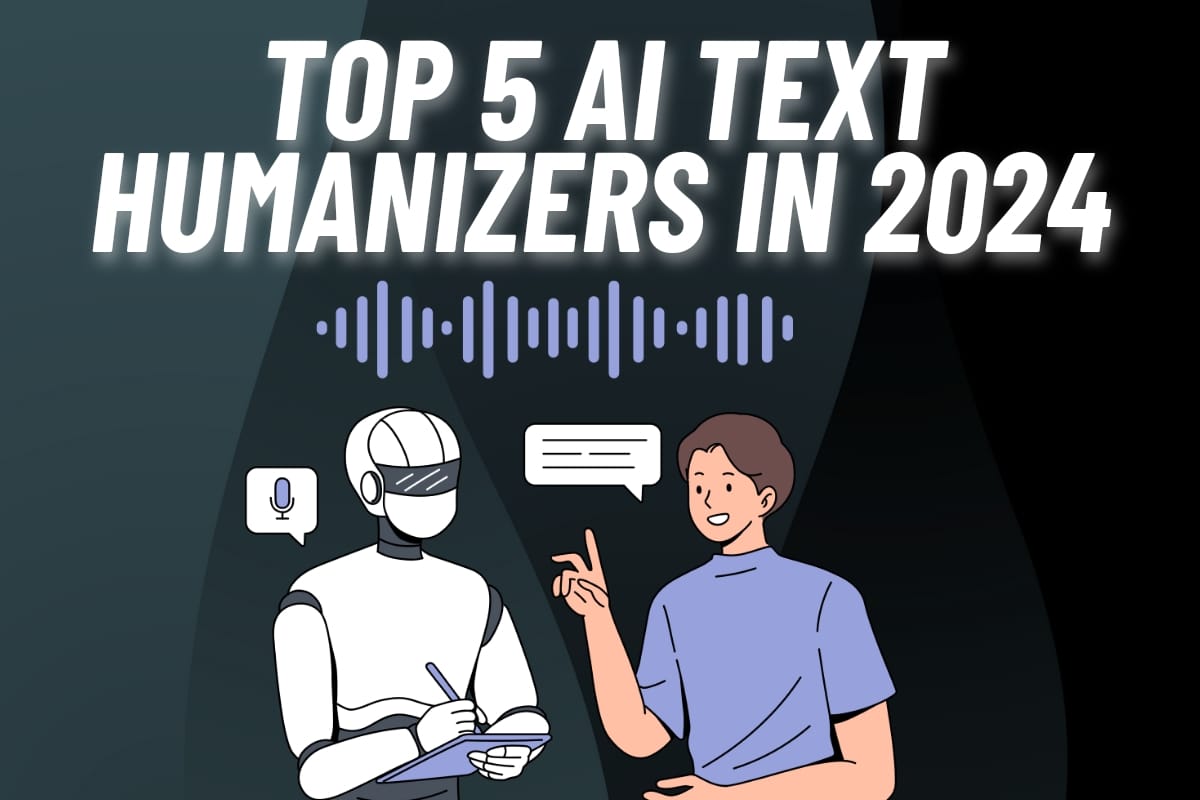 Top 5 AI Text Humanizers of 2024: Transforming AI Content into Human-like