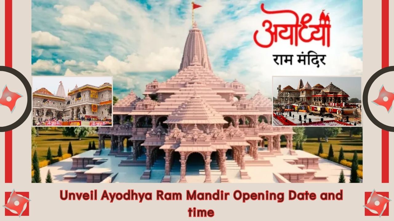 Unveil Ayodhya Ram Mandir Opening Date and Time