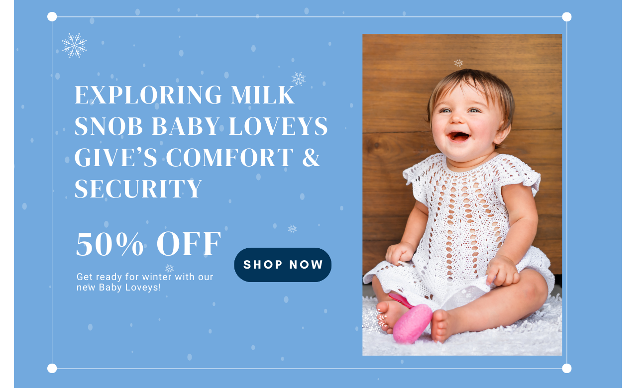 Exploring Milk Snob Baby Loveys Give’s Comfort & Security