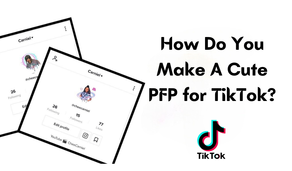 How Do You Make A Cute PFP for TikTok?	