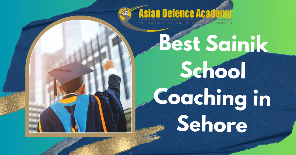 Achieve Excellence with Asian Defence Academy: The Best Sainik School Coaching in Sehore