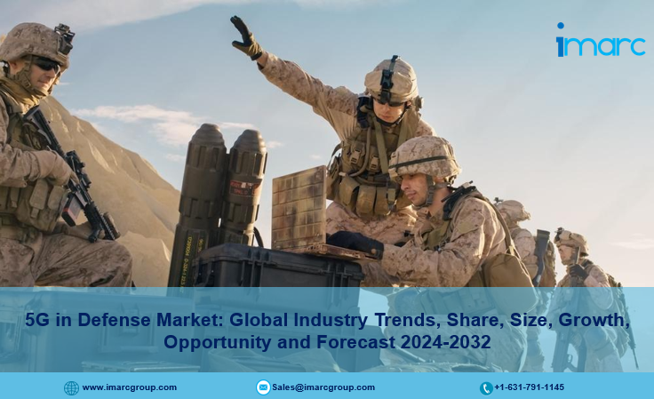 5G in Defense Market Latest Trends, Size, Share, In-Depth Analysis and Forecast 2024-2032