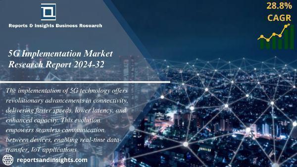 5G Implementation Market Size, Research Report 2024-2032