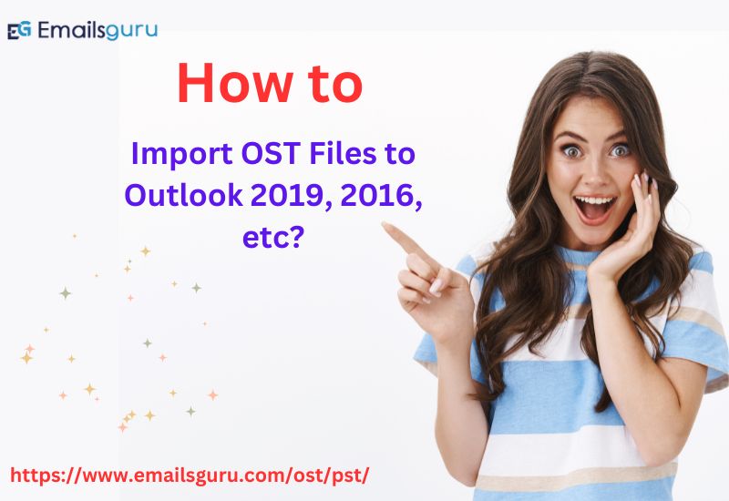 How to Import OST Files to Outlook 2019?