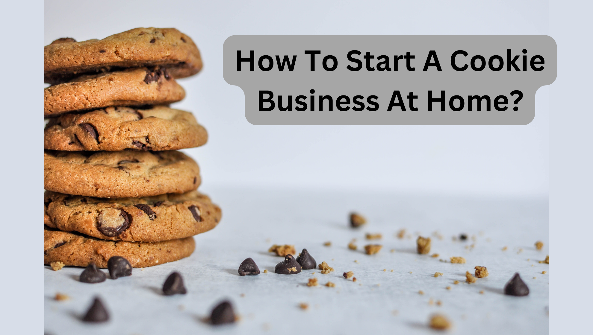How To Start A Cookie Business At Home?