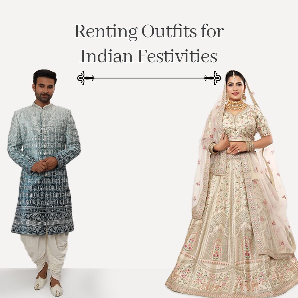 Tradition And Convenience: Renting Outfits for Indian Festivities